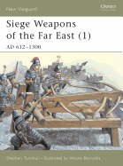 Siege Weapons of the Far East (1): Ad 612-1300