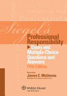 Siegel's Professional Responsibility: Essay Multiple Choice Questions & Answers, 5th Edition