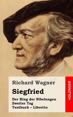 Siegfried: Der Rind Der Nibelungen. Zweiter Tag. Textbuch - Libretto - Wagner, Richard
