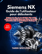 Siemens NX Guide de l'utilisateur pour d�butants
