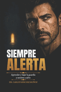 Siempre Alerta: Aprender a bajar la guardia y sentirte a salvo