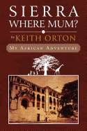 Sierra Where Mum?: My African Adventure