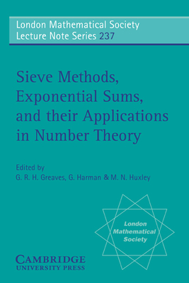 Sieve Methods, Exponential Sums, and their Applications in Number Theory - Greaves, G. R. H., and Harman, G., and Huxley, M. N.