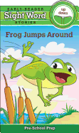 Sight Word Stories: Frog Jumps Around