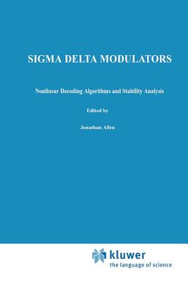 SIGMA Delta Modulators: Nonlinear Decoding Algorithms and Stability Analysis - Hein, S�ren, and Zakhor, Avideh