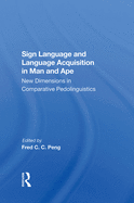 Sign Language and Language Acquisition in Man and Ape: New Dimensions in Comparative Pedolinguistics