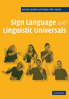 Sign Language and Linguistic Universals - Sandler, Wendy, and Lillo-Martin, Diane C