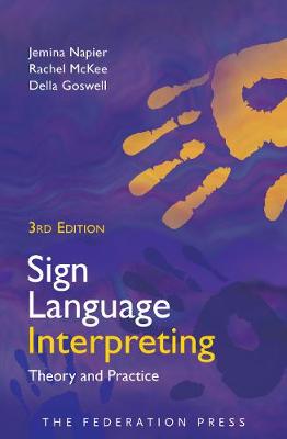 Sign Language Interpreting: Theory and Practice - Goswell, Della, and Napier, Jemina, and McKee, Rachel