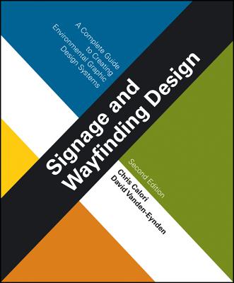 Signage and Wayfinding Design: A Complete Guide to Creating Environmental Graphic Design Systems - Calori, Chris, and Vanden-Eynden, David