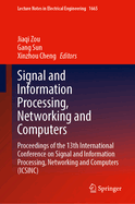Signal and Information Processing, Networking and Computers: Proceedings of the 13th International Conference on Signal and Information Processing, Networking and Computers (Icsinc)