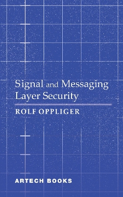 Signal and Messaging Layer Security - Oppliger, Rolf
