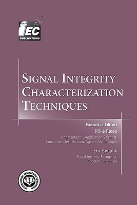 Signal Integrity Characterization Techniques - Resso, Mike (Editor), and Bogatin, Eric (Editor)