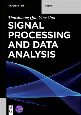 Signal Processing and Data Analysis - Qiu, Tianshuang, and Guo, Ying, and Tsinghua University Press (Contributions by)