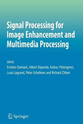 Signal Processing for Image Enhancement and Multimedia Processing - Damiani, Ernesto (Editor), and Dipanda, Albert (Editor), and Yetongnon, Kokou (Editor)