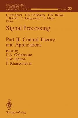 Signal Processing: Part II: Control Theory and Applications - Auslander, Louis (Editor), and Gr�nbaum, F Alberto (Editor), and Helton, J William (Editor)