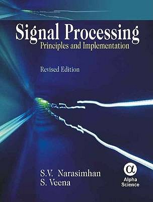 Signal Processing: Principles and Implementation - Narasimhan, S.V., and Veena, S.
