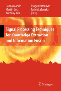 Signal Processing Techniques for Knowledge Extraction and Information Fusion - Mandic, Danilo (Editor), and Golz, Martin (Editor), and Kuh, Anthony (Editor)