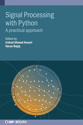 Signal Processing with Python: A practical approach - Ansari, Irshad Ahmad (Editor), and Bajaj, Varun (Editor)
