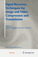 Signal Recovery Techniques for Image and Video Compression and Transmission