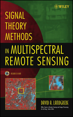 Signal Theory Methods in Multispectral Remote Sensing - Landgrebe, David A