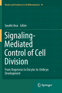 Signaling-Mediated Control of Cell Division: From Oogenesis to Oocyte-to-Embryo Development