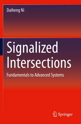 Signalized Intersections: Fundamentals to Advanced Systems - Ni, Daiheng