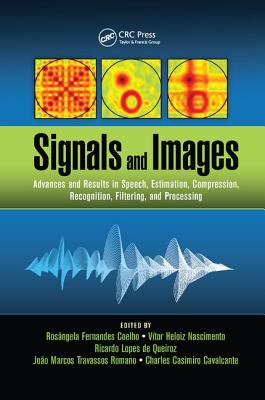 Signals and Images: Advances and Results in Speech, Estimation, Compression, Recognition, Filtering, and Processing - Coelho, Ros�ngela Fernandes (Editor), and Nascimento, Vitor Heloiz (Editor), and de Queiroz, Ricardo Lopes (Editor)