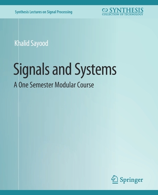 Signals and Systems: A One Semester Modular Course - Sayood, Khalid