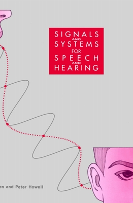Signals and Systems for Speech and Hearing: Second Edition - Rosen, Stuart, and Howell, Peter