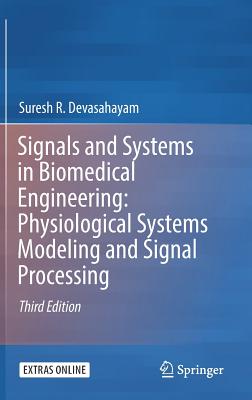 Signals and Systems in Biomedical Engineering: Physiological Systems Modeling and Signal Processing - Devasahayam, Suresh R