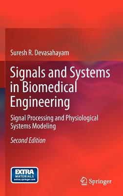Signals and Systems in Biomedical Engineering: Signal Processing and Physiological Systems Modeling - Devasahayam, Suresh R
