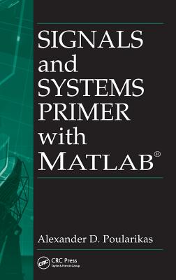 Signals and Systems Primer with MATLAB - Poularikas, Alexander D.