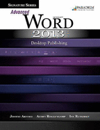 Signature Series: Advanced Microsoft�Word 2013: Desktop Publishing: Text with data files CD