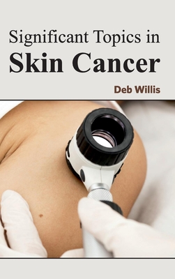 Significant Topics in Skin Cancer - Willis, Deb (Editor)