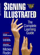Signing Illustrated: The Complete Learning Guide - Flodin, Mickey