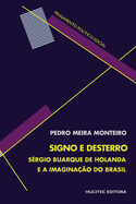 Signo e desterro: S�rgio Buarque de Holanda e a imagina��o do Brasil