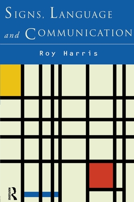 Signs, Language and Communication - Harris, Roy, Jr.
