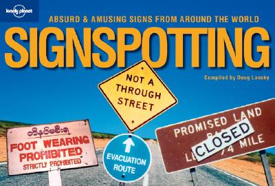 SignSpotting: Absurd & Amusing Signs from Around the World - Lansky, Doug (Compiled by)