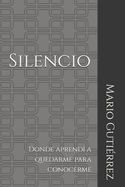 Silencio: Donde aprend? a quedarme para conocerme
