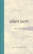 Silent Birth: When Your Baby Dies