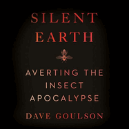 Silent Earth: Averting the Insect Apocalypse