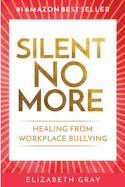 Silent No More: Healing From Workplace Bullying