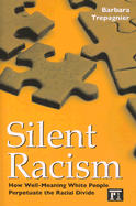 Silent Racism: How Well-Meaning White People Perpetuate the Racial Divide