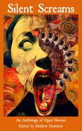 Silent Screams: An Anthology of Quiet Horrors