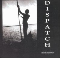 Silent Steeples [Bonus Tracks] - Dispatch