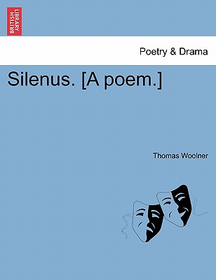 Silenus. [A Poem.] - Woolner, Thomas