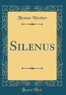 Silenus (Classic Reprint)
