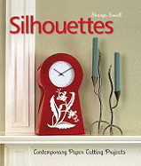 Silhouettes: Contemporary Paper Cutting Projects