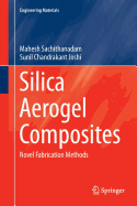 Silica Aerogel Composites: Novel Fabrication Methods