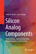 Silicon Analog Components: Device Design, Process Integration, Characterization, and Reliability